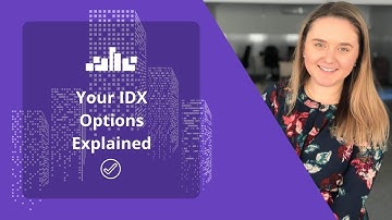 Your IDX Options Explained