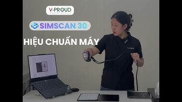 MÁY SCAN3D SIMSCAN 30 (PHẦN 2): HƯỚNG DẪN HIỆU CHUẨN THIẾT BỊ SIMSCAN CHUẨN SÁCH GIÁO KHOA #vproud