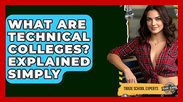 What Are Technical Colleges? Explained Simply - Trade School Experts