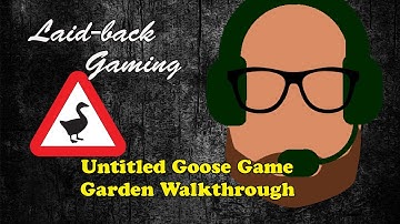 Untitled Goose Game Walkthrough Part 1: Garden