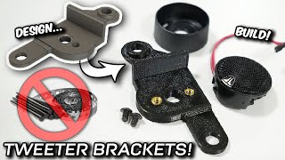 Installing tweeters? Say NO to hot glue! Custom Bracket Design & Building