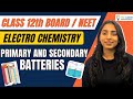 Primary and secondary batteries electrochemistry ncert  boards  neet neet cbse cbseboard
