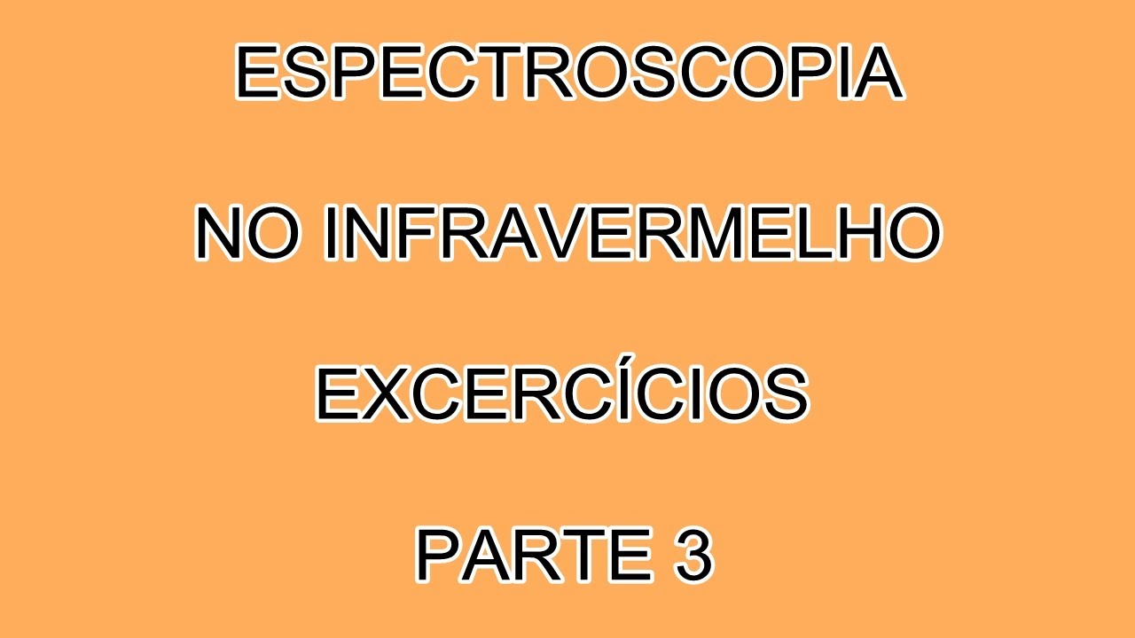 ESPECTROSCOPIA NO INFRAVERMELHO EXERCÍCIOS PARTE 3