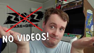 There Will be NO Videos on Drag X Drive...