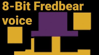 (OLD & CRINGE) 8-BIT FREDBEAR voice (FNaF World)