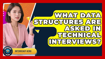What Data Structures Are Asked In Technical Interviews? - Internship Hero