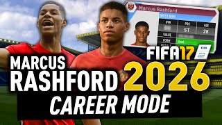 MARCUS RASHFORD IN THE YEAR 2026!!! (FIFA 17 CAREER MODE)