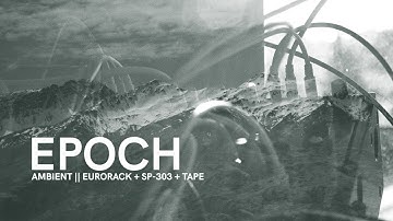 Ambient Eurorack + SP-303 + Tape || Epoch