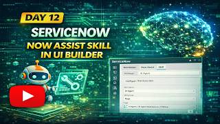 Now Assist Skill Use in UI Builder | DAY 12