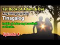 Episode 4: 1st book of Adam and Eve (Tinagalog) Inalala ni Adan ang luwalhati sa hardin