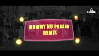 Mummy nu nahi pasand tu  | Remix  | Jai Mummy Di