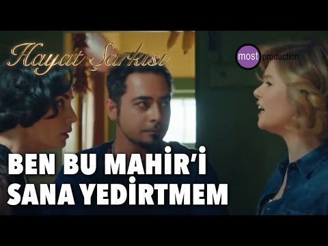 Hayat Şarkısı - Ben Bu Mahir'i Sana Yedirtmem