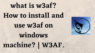 what is w3af? How to install and use w3af on windows machine? | W3AF