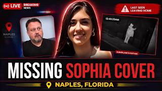 🚨 WHERE IS SOPHIA COVER | MISSING 16-YEAR-OLD | NAPLES, FL