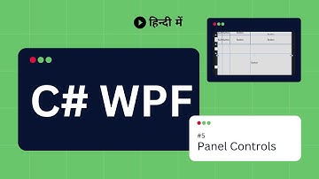 C# WPF Tutorial 5 - WPF Panel Controls | Canvas StackPanel DockPanel Grid | Explained in Hindi हिंदी