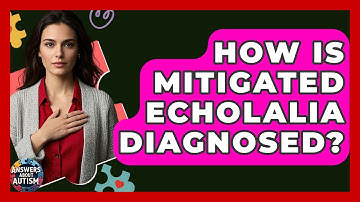 How Is Mitigated Echolalia Diagnosed? - Answers About Autism