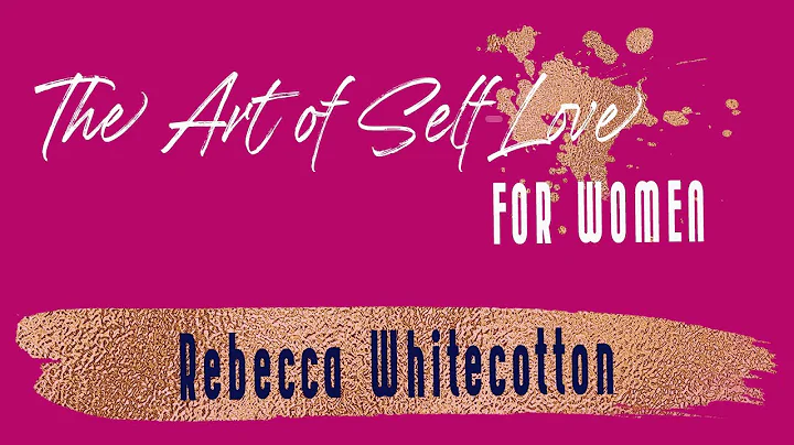 The Art Of Self Love summit - Rebecca Whitecotton ...