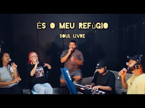 Soul Livre - És o meu refúgio (Cover Coral Resgate)