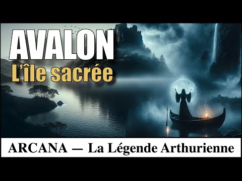 Avalon : l'île sacrée des anciennes traditions - Les Légendes Arthuriennes