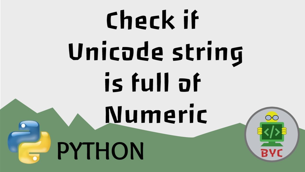 Python - Check Whether the Unicode String is only of Numerics - YouTube
