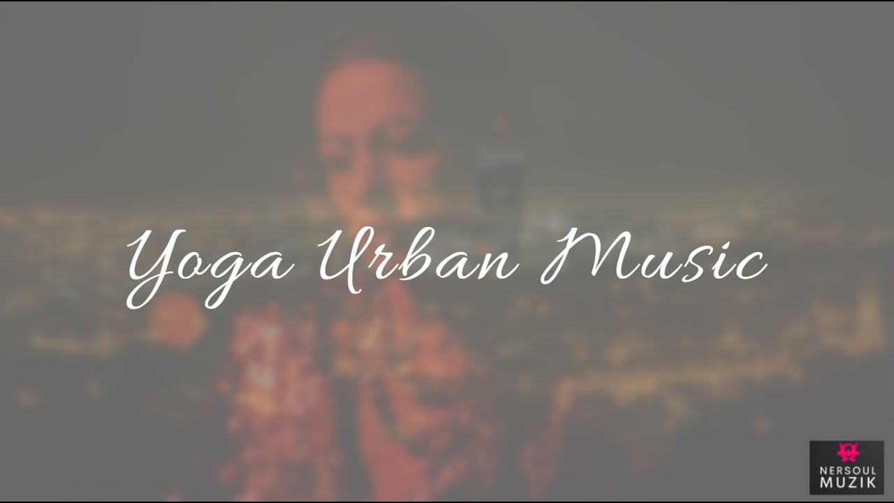 Yoga Urban Music | NerSoul Muzik