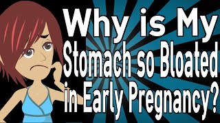 Why is My Stomach so Bloated in Early Pregnancy?