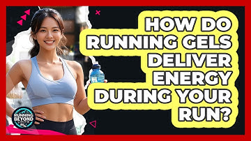 How Do Running Gels Deliver Energy During Your Run? - Running Beyond Limits