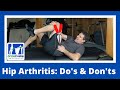 Hip Arthritis Do's and Don'ts!