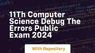 11th computer science debug the errors public exam 2024