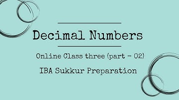 Online Class-03, part-02| Decimal Numbers|Batch-18, IBA Sukkur Preparation| ME ACADEMY