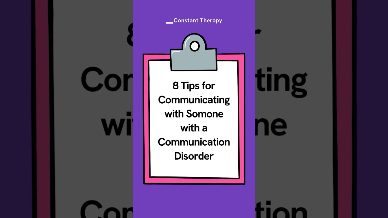 8 tips for communicating with someone with a communication disorder. 
