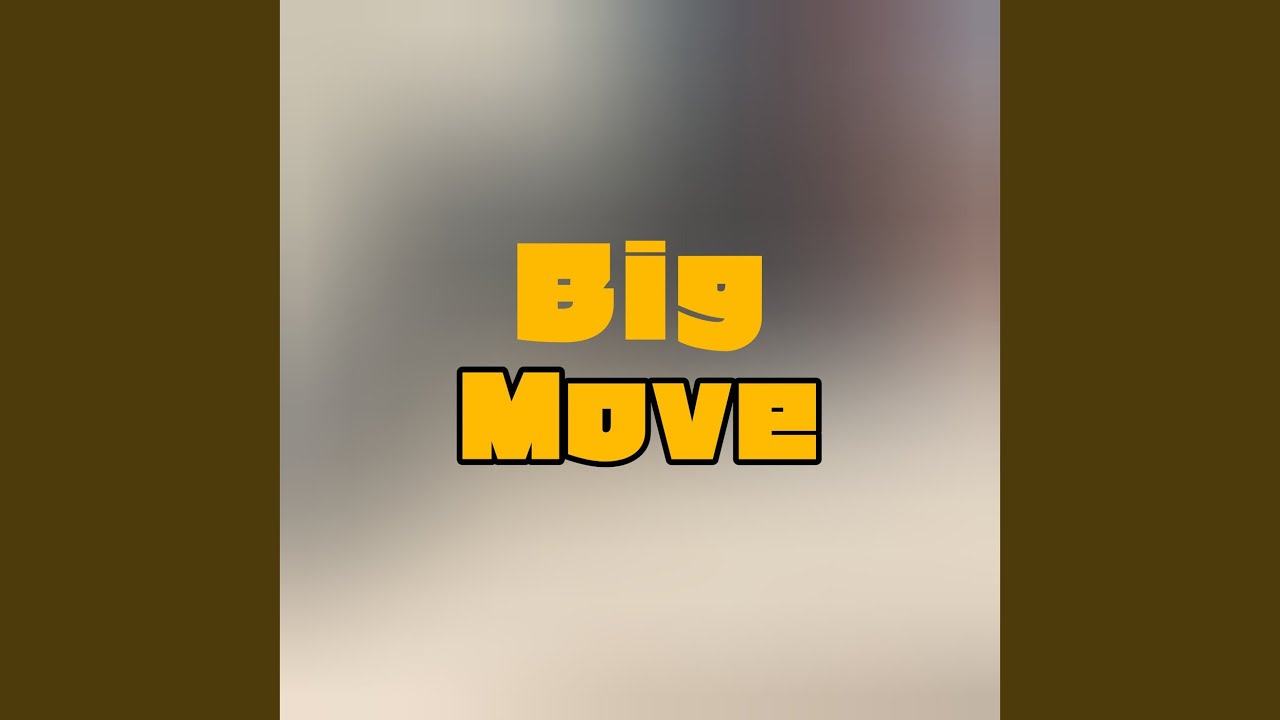 Watch Big move on YouTube Watch Big move on YouTube