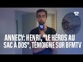 Attaque au couteau à Annecy: Henri, &quot;le héros au sac à dos&quot;, témoigne sur BFMTV