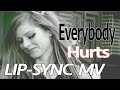 (Lip-sync MV) Avril Lavigne - Everybody Hurts
