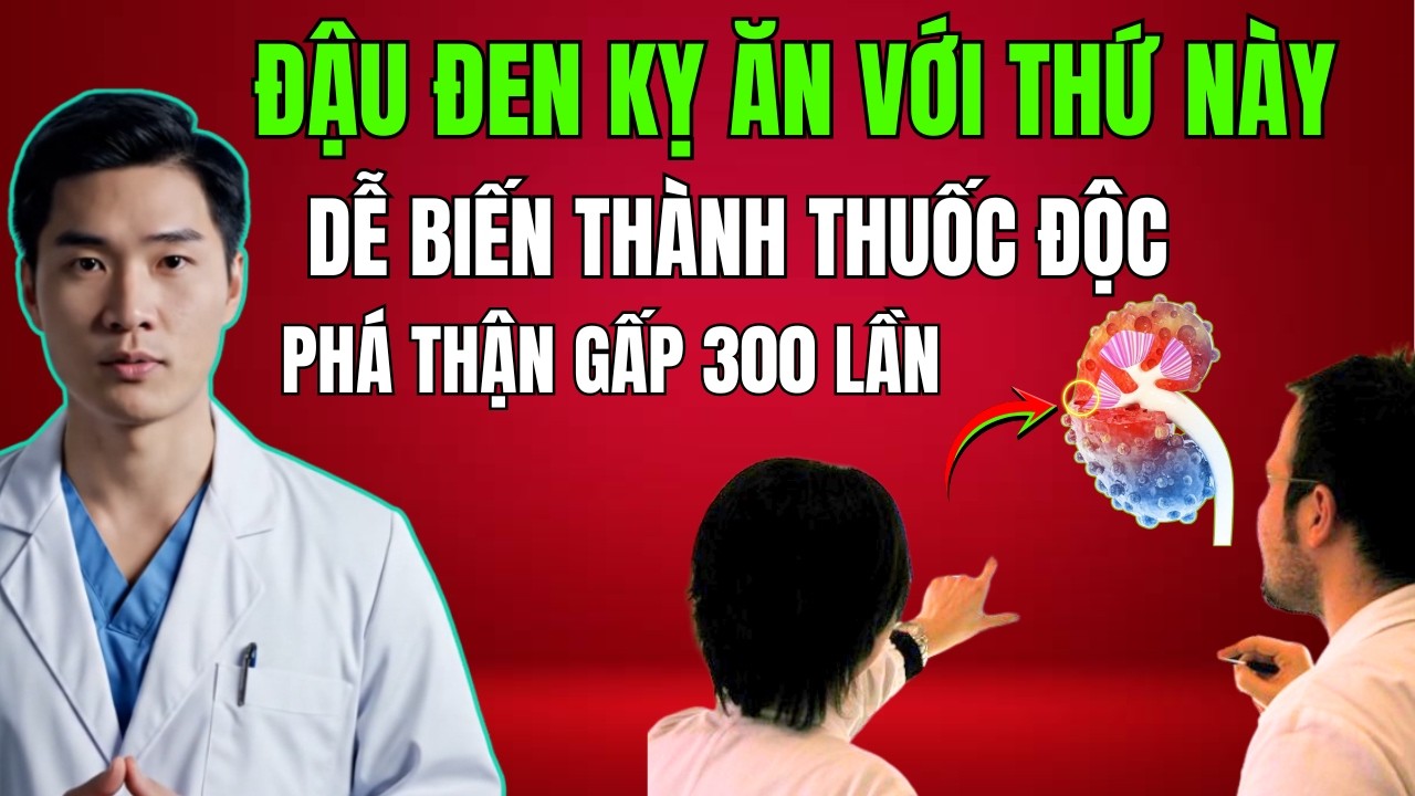 Bác Sĩ Cảnh Báo: 3 Cách Ăn Đậu Đen Khiến Thận Yếu Dần Từng Ngày