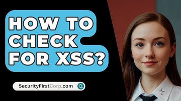 How To Check For XSS? - SecurityFirstCorp.com