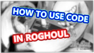 How To Use Code In Ro Ghoul