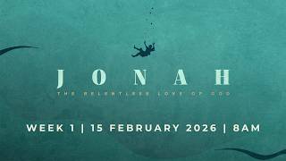 Jonah Week 1 | 15 February 2026 | 8am
