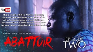 ABATTOIR || Episode 2 || MOUNT ZION LATEST MOVIE