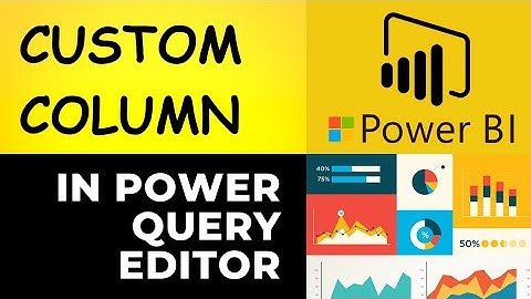 11. Custom Column | Add Custom Column | Add Custom Column In Power Query