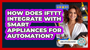 How Does IFTTT Integrate With Smart Appliances For Automation? - Home Appliance Report