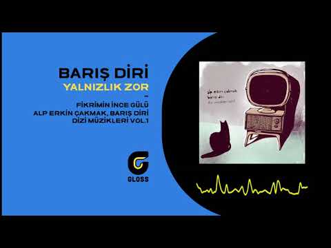 Barış Diri - Yalnızlık Zor (Fikrimin İnce Gülü) (Dizi Müzikleri Vol.1 - OST)