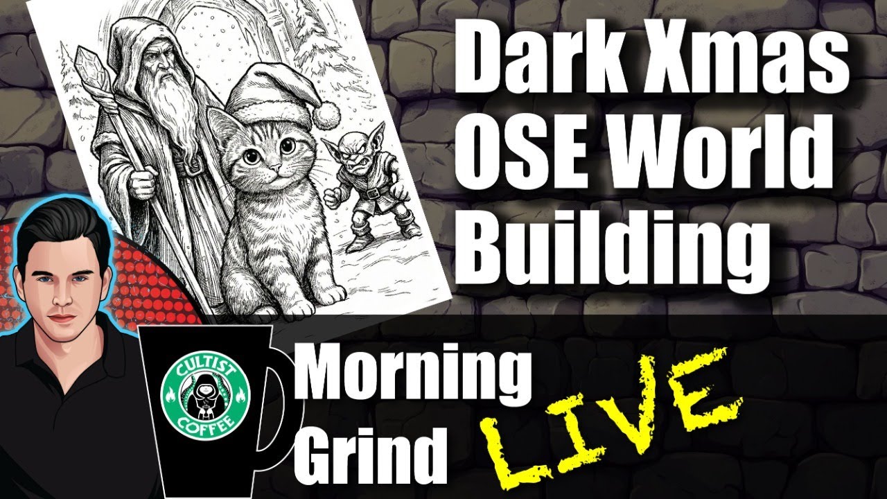 Dark Fantasy Christmas OSE RPG World Building  | Morning Grind # 570 (30 Dec 2025)