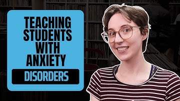 How to Help Students with Anxiety Thrive in Your Classroom