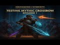 Testing Mythic Crossbow - Episode 1