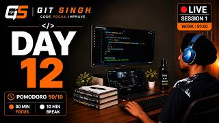LIVE Day 12/30 | 30 Day Coding & Study Challenge  50/10 💻 | Study With Me + Focus Music | Git Singh
