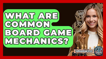What Are Common Board Game Mechanics? - The Board Game Xpert