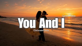 You And I | Romantic Love Song | Lyrics Video | Unknown Voice 