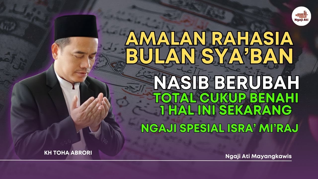 Hidup Terasa Ruwet? Benahi 1 Hal Ini di Bulan Sya’ban, Allah Akan Menata Urusanmu! KH Toha Abrori