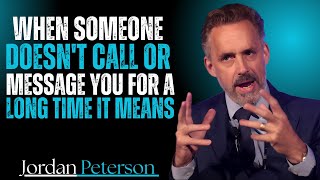 When Someone Doesn&#39;t Call Or Message You For A Long Time | Jordan Peterson Motivational Speech